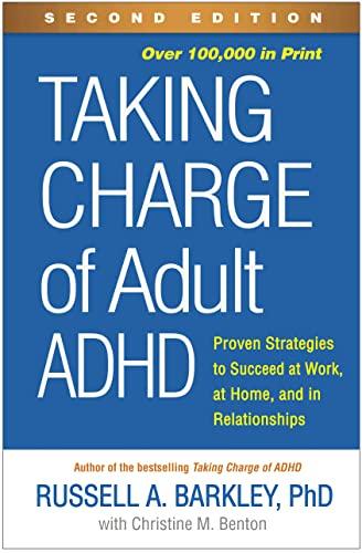 Taking Charge of Adult ADHD: Proven Strategies to Succeed at Work, at Home, and in Relationships