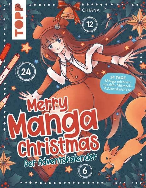 Merry Manga Christmas. Das Adventskalender-Buch: 24 Tage Manga zeichnen mit dem Mitmach-Adventskalender. 24 verschlossene Seiten zum Auftrennen, starte direkt im Buch!