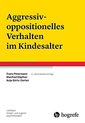 Aggressiv-oppositionelles Verhalten im Kindesalter (Leitfaden Kinder- und Jugendpsychotherapie)