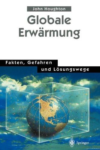 Globale Erwärmung: Fakten, Gefahren und Lösungswege