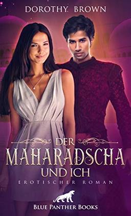 Der Maharadscha und ich | Erotischer Roman / Wird es dem reichen Liebhaber gelingen, Sandrine zu erobern?