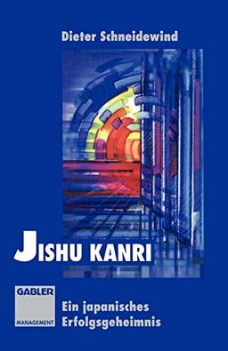 Jishu Kanri: Ein japanisches Erfolgsgeheimnis