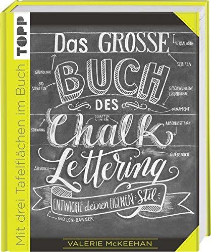 Das große Buch des Chalk-Lettering: Entwickle deinen eigenen Stil