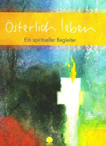 Österlich leben: Ein spiritueller Begleiter