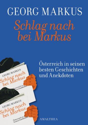 Schlag nach bei Markus: Österreich in seinem besten Geschichten und Anekdoten