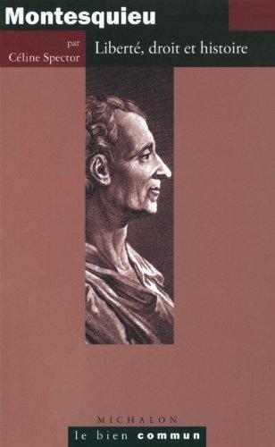 Montesquieu : liberté, droit et histoire