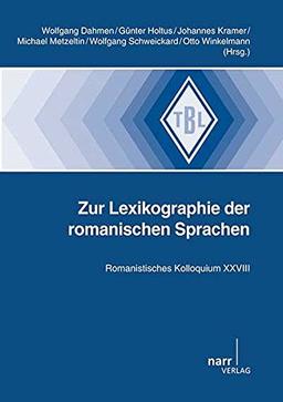 Zur Lexikographie der romanischen Sprachen: Romanistisches Kolloquium XXVIII (Tübinger Beiträge zur Linguistik (TBL))