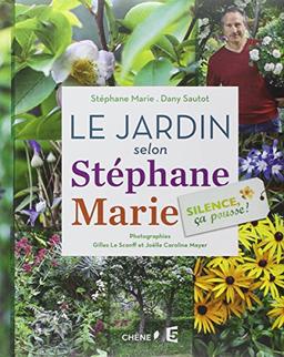 Silence, ça pousse !. Le jardin selon Stéphane Marie