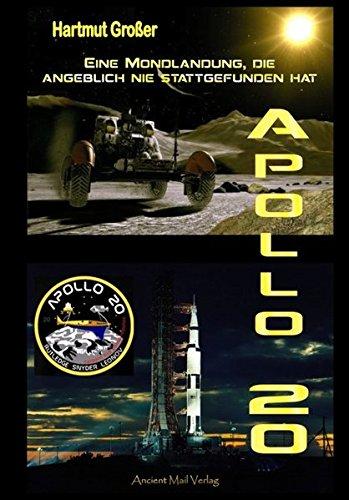 Apollo 20: Eine Mondlandung, die angeblich nie stattgefunden hat