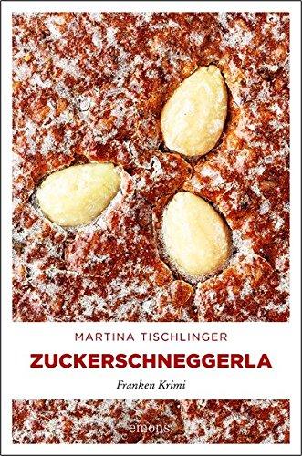 Zuckerschneggerla: Franken Krimi