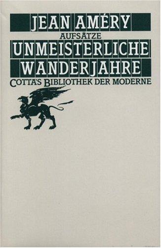 Unmeisterliche Wanderjahre: Aufsätze