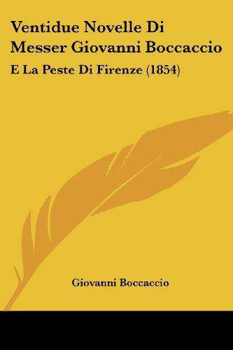 Ventidue Novelle Di Messer Giovanni Boccaccio: E La Peste Di Firenze (1854)