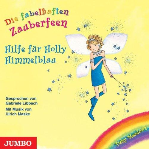 Die fabelhafte Zauberfeen. Hilfe für Holly Himmelblau