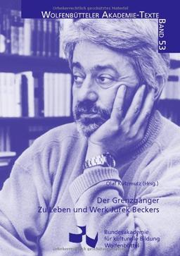 Der Grenzgänger. Zu Leben und Werk Jurek Beckers