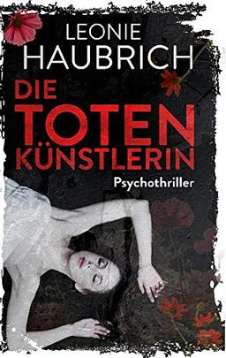 Die Totenkünstlerin: Psychothriller