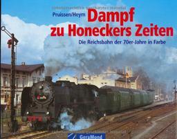 Dampf zu Honeckers Zeiten. Die Reichsbahn der 70er-Jahre in Farbe