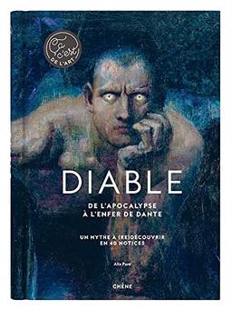 Diable : de l'Apocalypse à L'enfer de Dante : un myhte à (re)découvrir en 40 notices