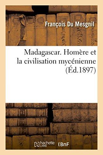 Madagascar. Homère et la civilisation mycénienne