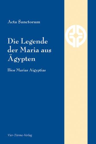 Die Legende der Maria aus Ägypten. Bios Marias Aigyptias.