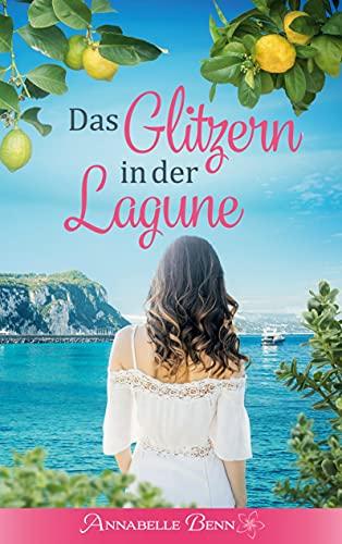 Das Glitzern in der Lagune (Orte der Sehnsucht: Grado, Band 2)