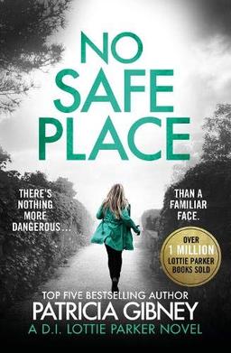 No Safe Place: A gripping thriller with a shocking twist (Detective Lottie Parker, Band 4)