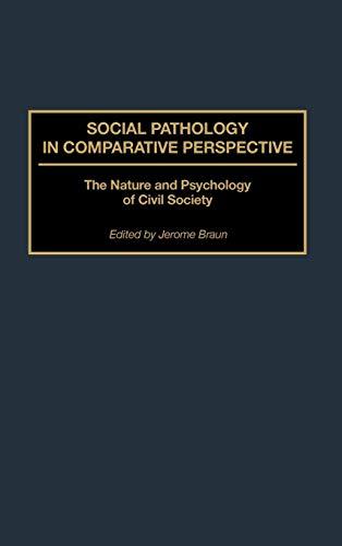 Social Pathology in Comparative Perspective: The Nature and Psychology of Civil Society