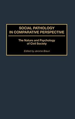 Social Pathology in Comparative Perspective: The Nature and Psychology of Civil Society