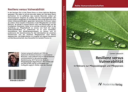 Resilienz versus Vulnerabilität: In Relevanz zur Pflegepädagogik und Pflegepraxis