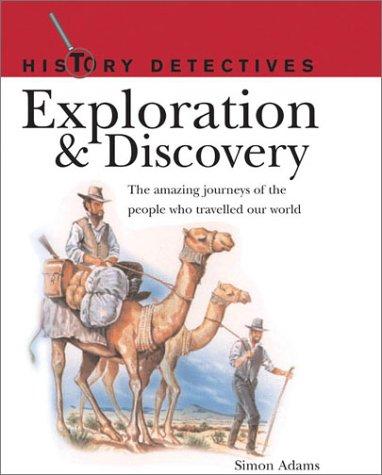 Exploration & Discovery: The Amazing Journeys of the People Who Traveled Our World (History Detectives Series)