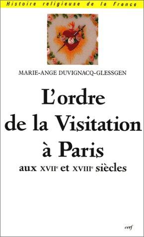 L'Ordre de la Visitation à Paris aux XVIIe et XVIIIe siècles