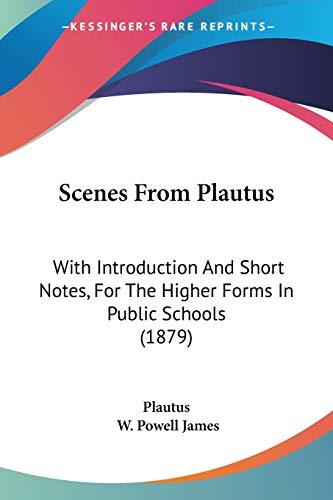 Scenes From Plautus: With Introduction And Short Notes, For The Higher Forms In Public Schools (1879)