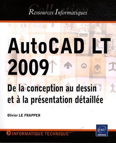 AutoCAD LT 2009 : de la conception au dessin et à la présentation détaillée