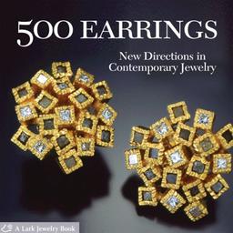 500 Earrings: New Directions in Contemporary Jewelry (500 (Lark Paperback))