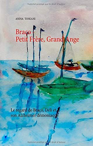 Braço : Petit Frère, Grand Ange : Le regard de Braço, Déli et son Alzheimer démoniaque