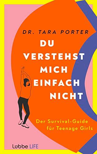 Du verstehst mich einfach nicht: Der Survival-Guide für Teenage Girls