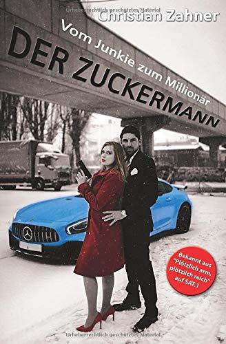 Der Zuckermann: Vom Junkie zum Millionär