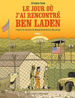 Le jour où j'ai rencontré Ben Laden. Vol. 2. Détenus 161 et 325 à Guantanamo