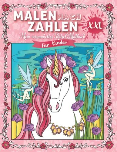 Malen nach Zahlen: XXL - Mein verzaubertes Rätsel-Malbuch - 5 in 1 - Prinzessin, Einhörner, Meerjungfrauen, Pferde und Feen - Mit tollen Märchen- und ... Rätselspaß (Malen nach Zahlen für Mädchen)