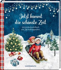 Jetzt kommt die schönste Zeit: Adventskalenderbuch mit 24 Ausklappseiten