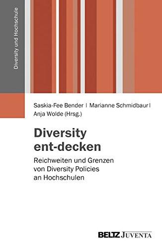 Diversity ent-decken: Reichweiten und Grenzen von Diversity Policies an Hochschulen (Diversity und Hochschule)