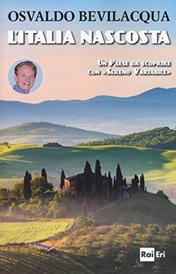 L'Italia nascosta. Un Paese da scoprire con «Sereno variabile»