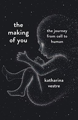 The Making of You: A Journey from cell to human