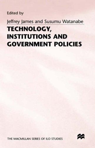 Technology, Institutions and Government Policies (ILO Studies)