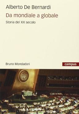 Da mondiale a globale. Storia del XX secolo (Campus)