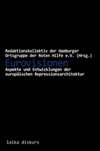 Eurovisionen: Aspekte und Entwicklungen der europäischen Repressionsarchitekur (laika diskurs)