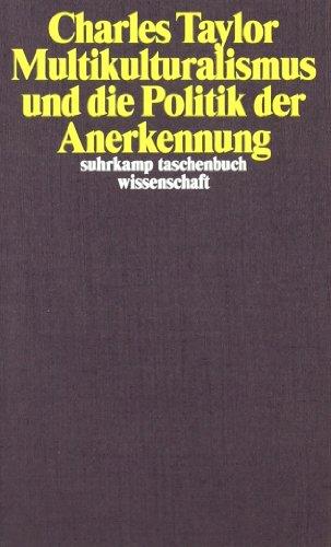 Multikulturalismus und die Politik der Anerkennung (suhrkamp taschenbuch wissenschaft)