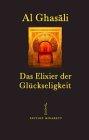 Al Ghasali, Das Elixier der Glückseligkeit