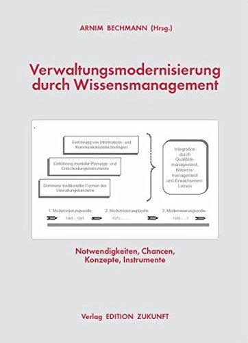 Verwaltungsmodernisierung durch Wissensmanagement: Notwendigkeiten, Chancen, Konzepte, Instrumente