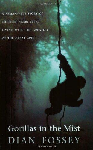 Gorillas in the Mist: A Remarkable Story of Thirteen Years Spent Living with the Greatest of the Great Apes