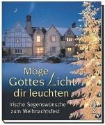 Möge Gottes Licht dir leuchten. Irische Segenswünsche zum Weihnachtsfest